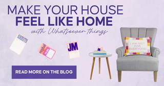 Promotional Banner for "Make Your House Feel Like Home" by Whatsoever Things | Dallas, TX