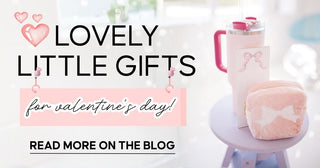 Lovely Little Gifts from Whatsoever Things for Valentine's Day | Whatsoever Things | Dallas, TX
