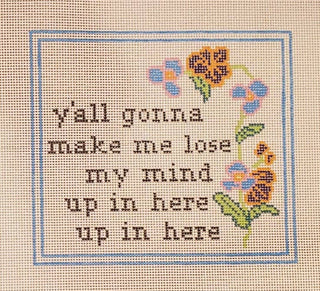 Y'all Gonna Make Me Lose My Mind Needlepoint Canvas | Hand-Painted 14 Mesh