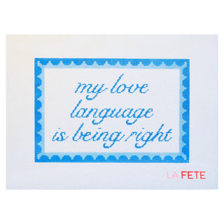 My Love Language is Being Right Needlepoint Canvas