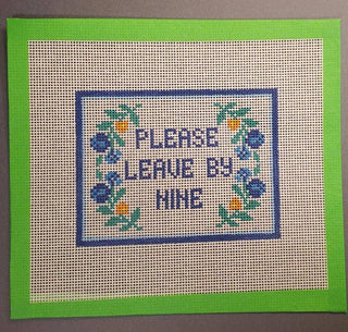 Please Leave By Nine Needlepoint Canvas | Hand-Painted 14 Mesh