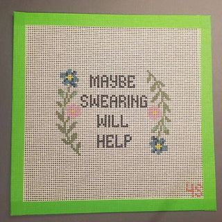 Maybe Swearing Will Help Needlepoint Canvas  | Hand-Painted 14 Mesh