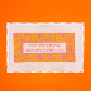 Not My Circus, Not My Monkeys 13 Mesh Needlepoint Canvas