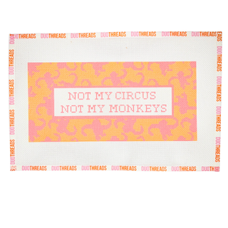 Not My Circus, Not My Monkeys 13 Mesh Needlepoint Canvas
