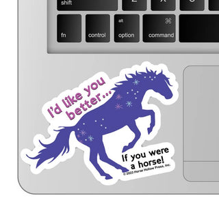 3" Waterproof I'd like you better...horse! Funny Sticker-Stickers-[product_category]-Whatsoever Things