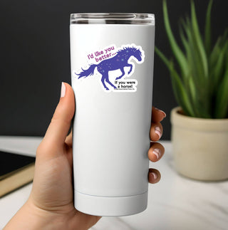 3" Waterproof I'd like you better...horse! Funny Sticker-Stickers-[product_category]-Whatsoever Things