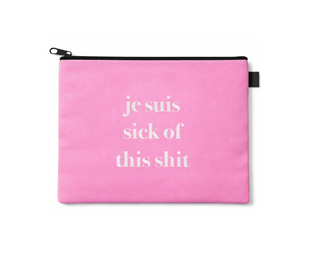 Je Suis Sick of This Shit Zipper Pouch