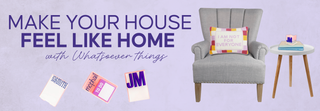 Promotional Banner for "Make Your House Feel Like Home" by Whatsoever Things | Dallas, TX