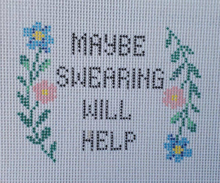 Maybe Swearing Will Help Needlepoint Canvas  | Hand-Painted 14 Mesh