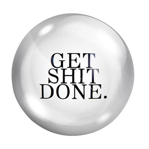 Paperweight - Get Sh!t done