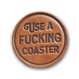 Use a F*cking Coaster Leather Coaster-Drinkware-[product_category]-Whatsoever Things